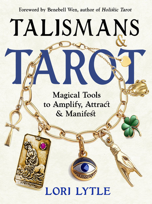 Talismans & Tarot: Magic to Amplify, Attract & Manifest